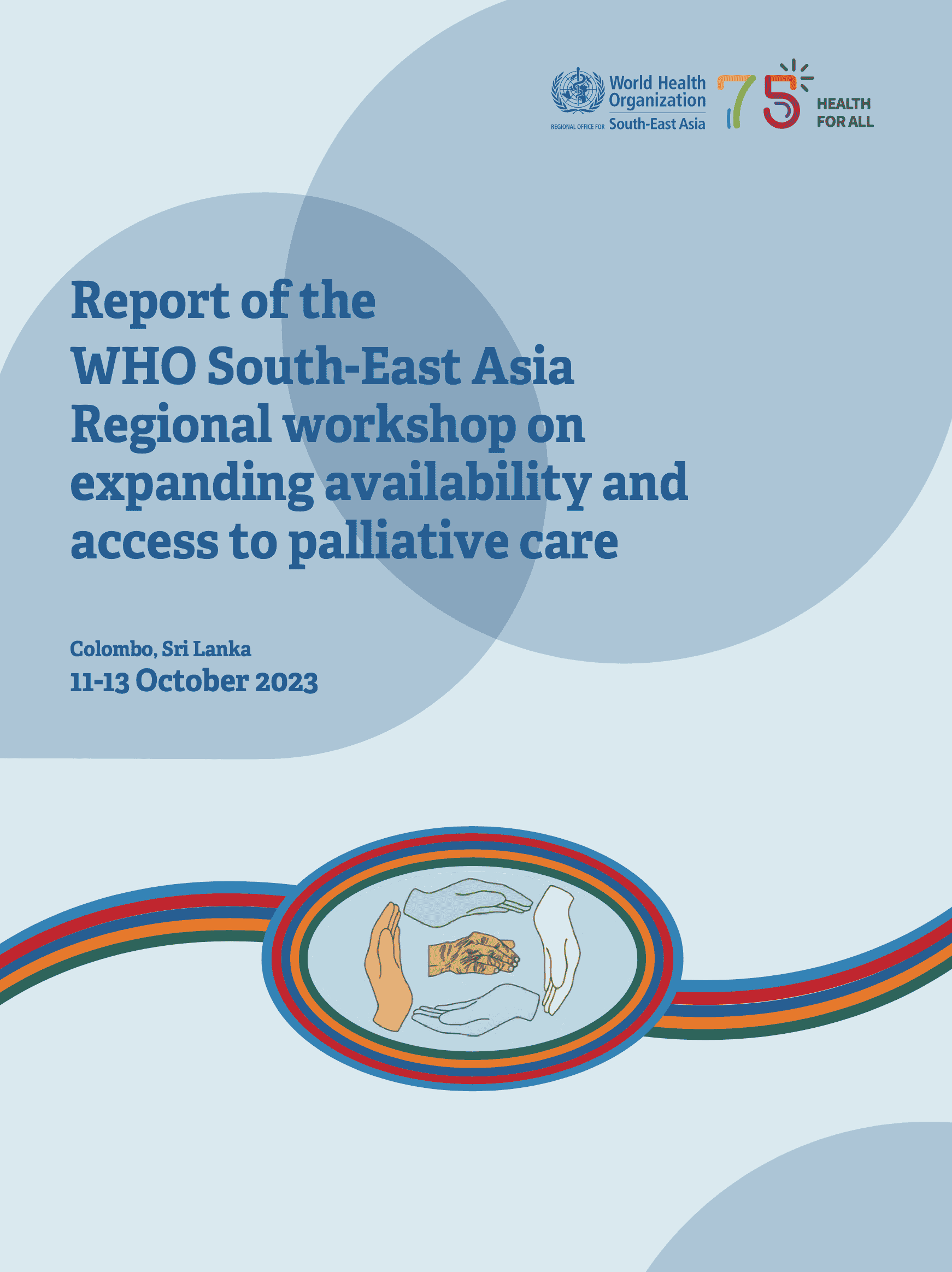 Report of the WHO South-East Asia Regional workshop on expanding availability and access to palliative care.