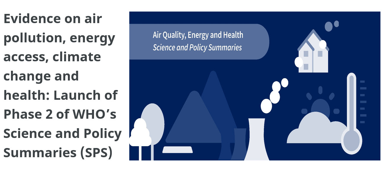 Join the webinar: Evidence on air pollution, energy access, climate change and health: Launch of Phase 2 of WHO’s Science and Policy Summaries (SPS)