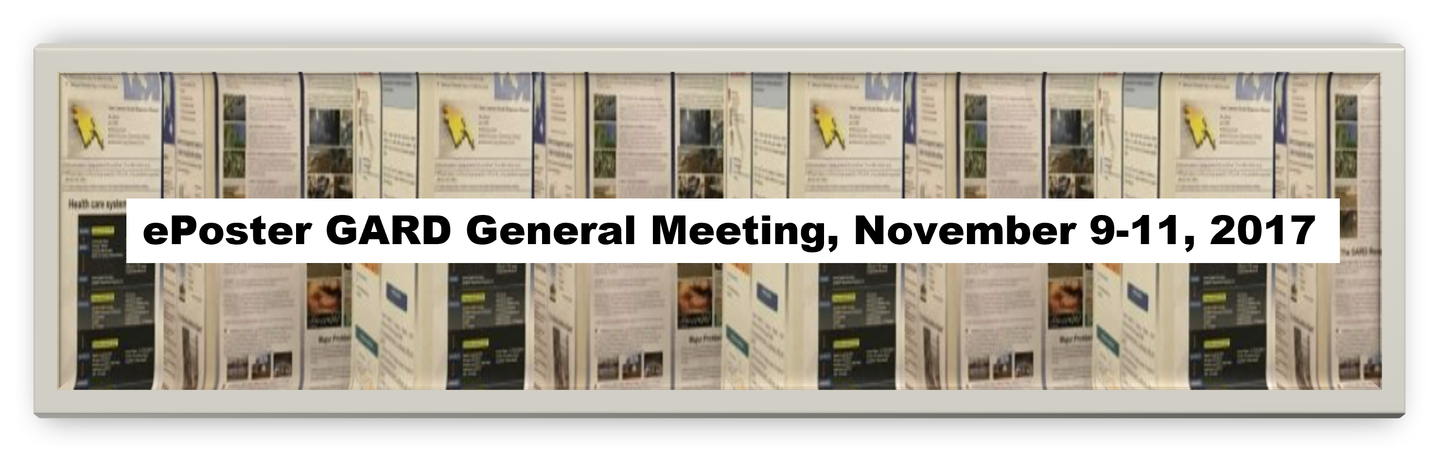 ePosters, GARD General Meeting, November 9-11, 2017